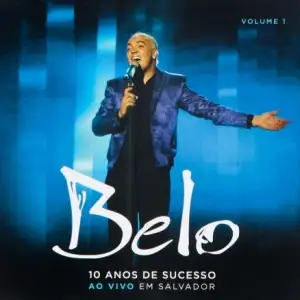 10 Anos de Sucesso - Ao Vivo Em Salvador (Vol. 1)